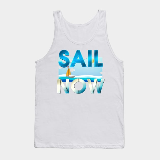 Sail Now Tank Top by teepossible